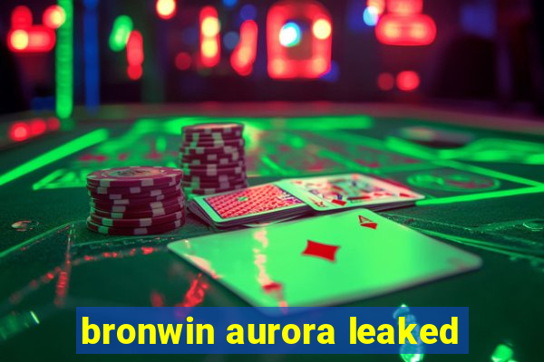 bronwin aurora leaked